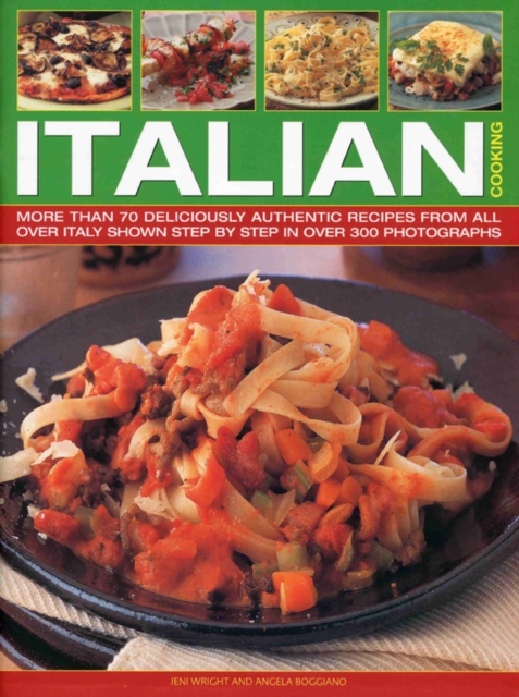 Italian Cooking : More Than 70 Deliciously Authentic Recipes from Across Italy, Paperback / softback Book