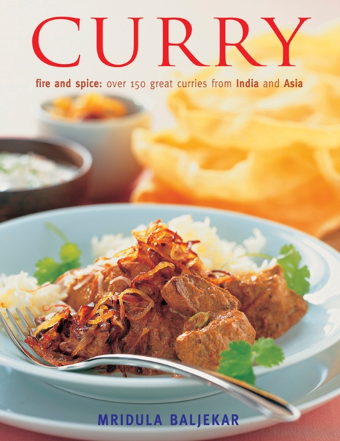 Curry : Fire and Spice: Over 150 Great Curries from India and Asia, Hardback Book