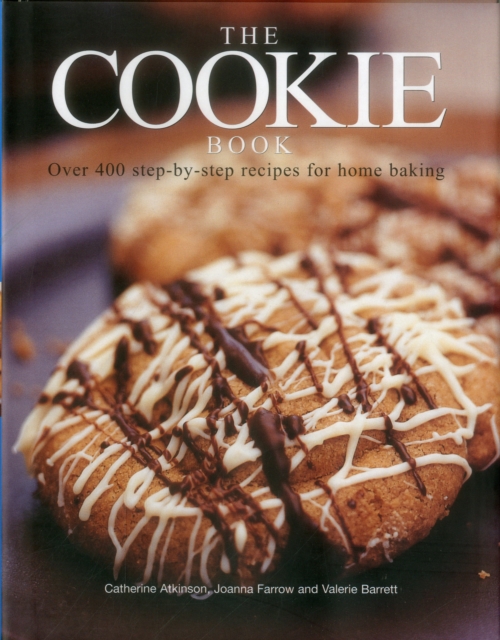 The Cookie Book : Over 400 Step-by-Step Recipes for Home Baking, Hardback Book
