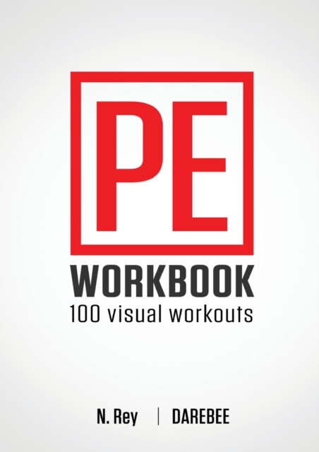 P.E. Workbook - 100 Workouts : No-Equipment Visual Workouts for Physical Education, Paperback / softback Book