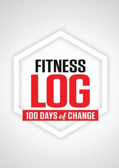 Fitness Log : 100 Days of Change, Paperback / softback Book