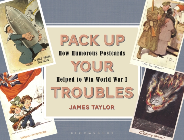 Pack Up Your Troubles : How Humorous Postcards Helped to Win World War I, PDF eBook
