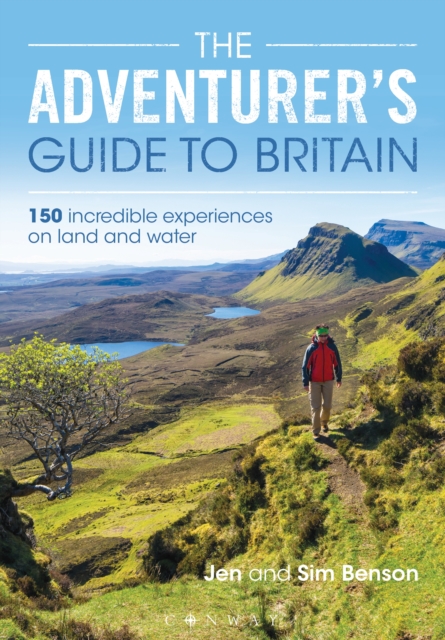 The Adventurer's Guide to Britain : 150 Incredible Experiences on Land and Water, PDF eBook