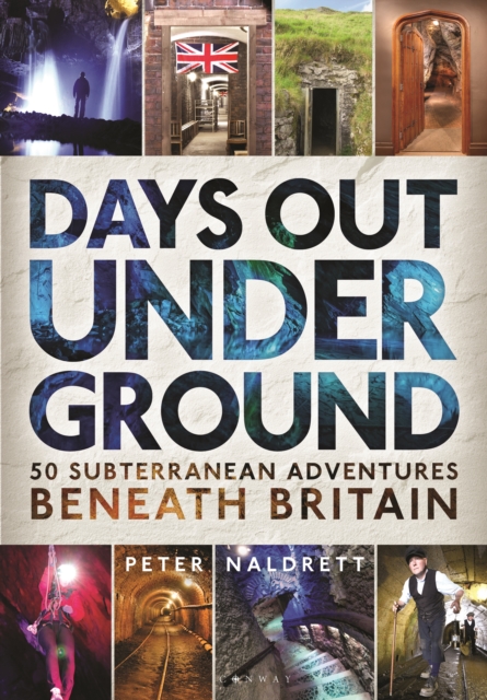 Days Out Underground : 50 subterranean adventures beneath Britain, EPUB eBook