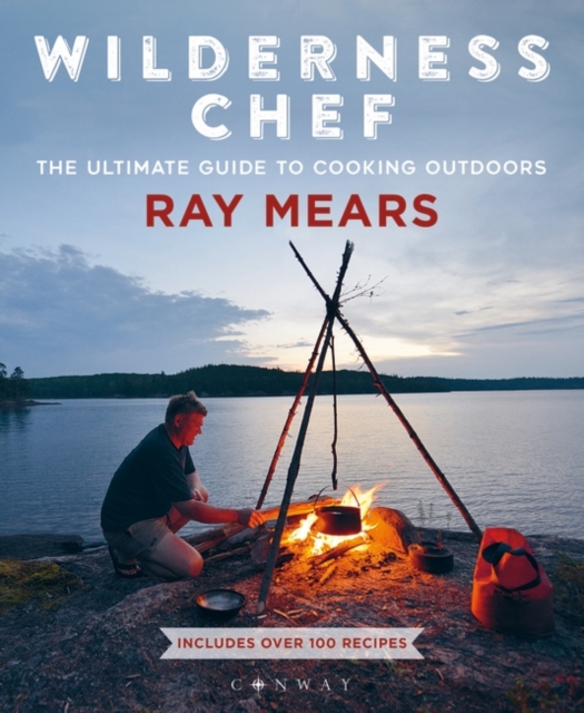 Wilderness Chef : The Ultimate Guide to Cooking Outdoors, EPUB eBook