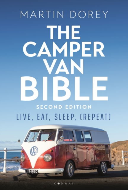 The Camper Van Bible 2nd edition : Live, Eat, Sleep (Repeat), Paperback / softback Book