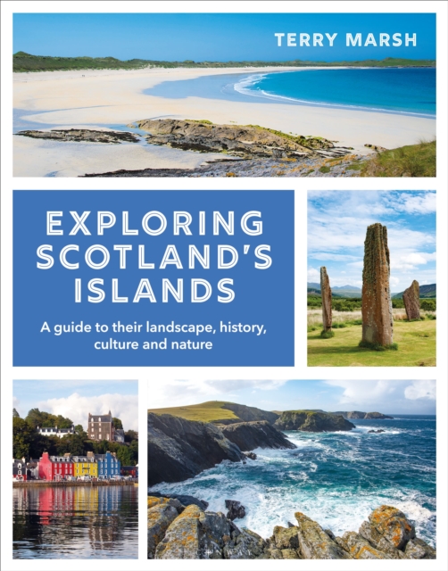 Exploring Scotland's Islands : A guide to their landscape, history, culture and nature, Paperback / softback Book