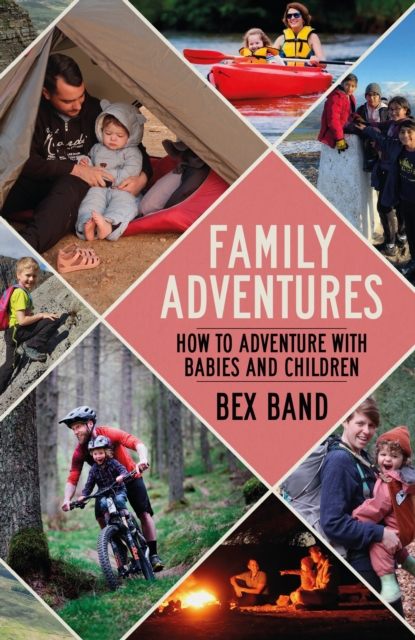 Family Adventures : How to adventure with babies and children, EPUB eBook