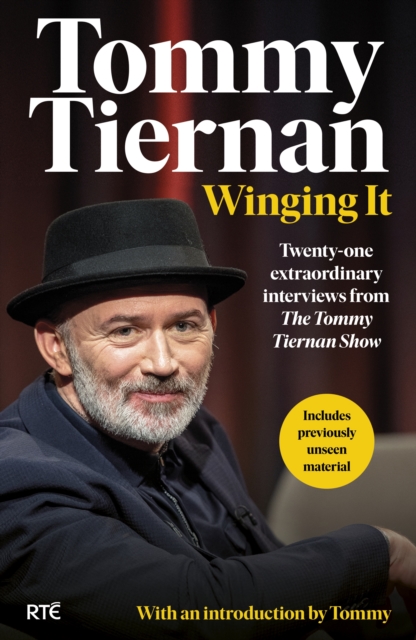 Winging It : Twenty-one extraordinary interviews from The Tommy Tiernan Show, EPUB eBook