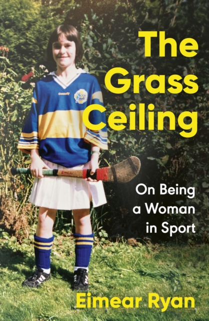 The Grass Ceiling : On Being a Woman in Sport, EPUB eBook