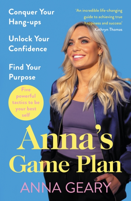 Anna’s Game Plan : Conquer your hang ups, unlock your confidence and find your purpose, EPUB eBook