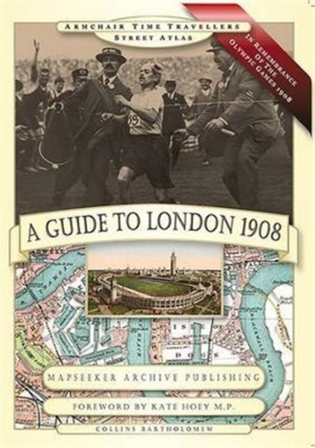 A Guide to London 1908 - In Remembrance of the 1908 Olympic Games, Hardback Book