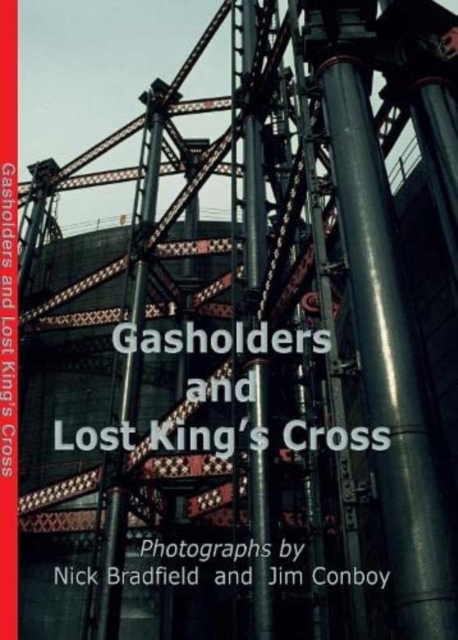 Gasholders and Lost Kings Cross, Hardback Book
