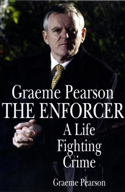 The Enforcer : A Life Fighting Crime, Hardback Book