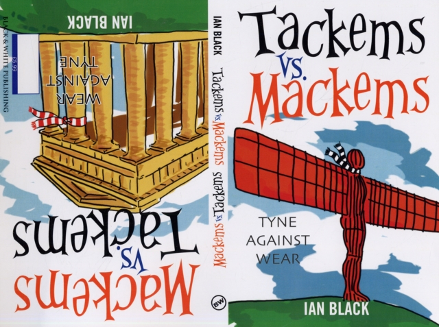 Geordies Vs Mackems and Mackems Vs Geordies : Why Tyneside is Better Than Wearside and Why Wearside is Better Than Tyneside, Paperback / softback Book