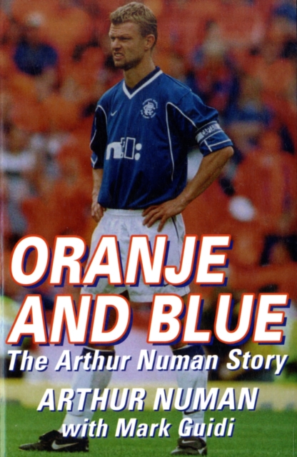 Oranje and Blue : The Arthur Numan Story, Paperback / softback Book
