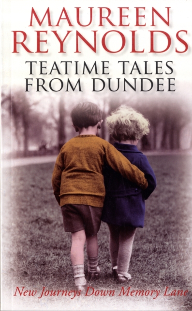 Teatime Tales from Dundee : New Journeys Down Memory Lane, Hardback Book
