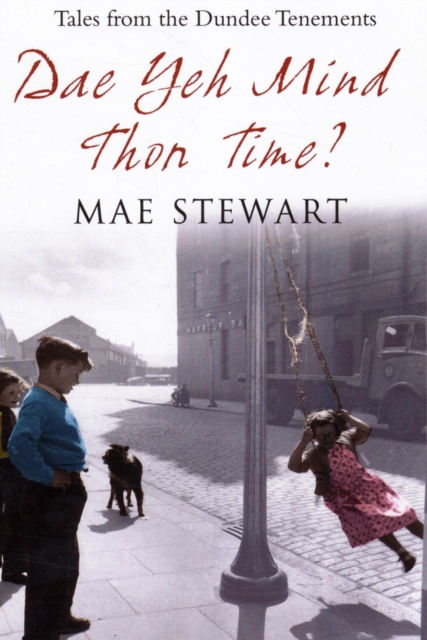 Dae Yeh Mind Thon Time? : Tales from the Dundee Tenements, Paperback / softback Book