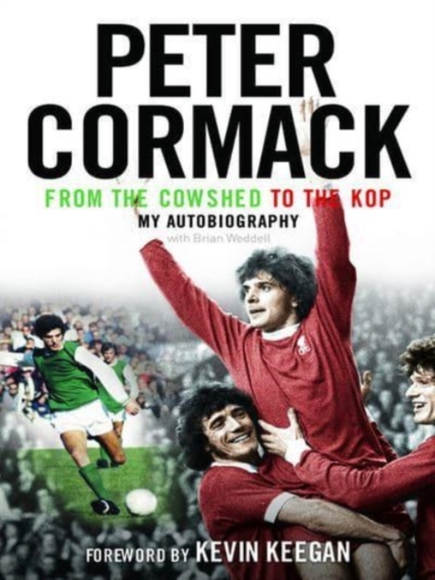From the Cowshed to the Kop : My Autobiography, Paperback / softback Book