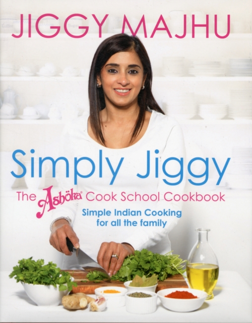 Simply Jiggy : The Ashoka Cookschool Cookbook, Hardback Book