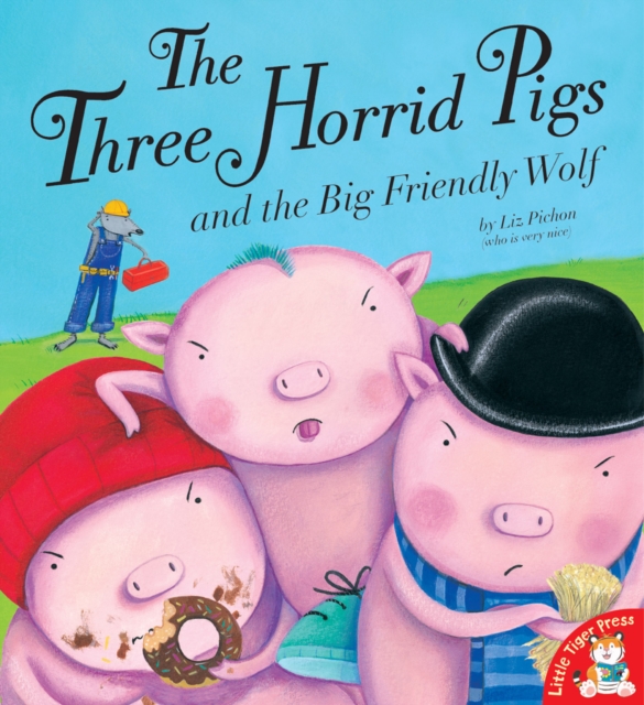 The Three Horrid Pigs and the Big Friendly Wolf, Paperback / softback Book