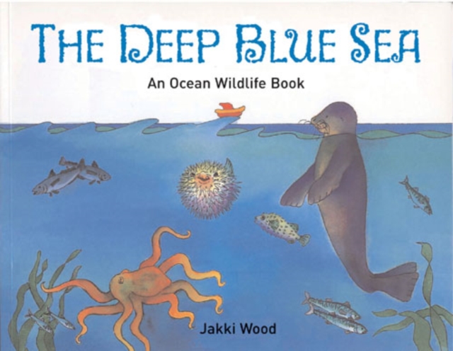 The Deep Blue Sea : An Ocean Wildlife Book, Paperback Book