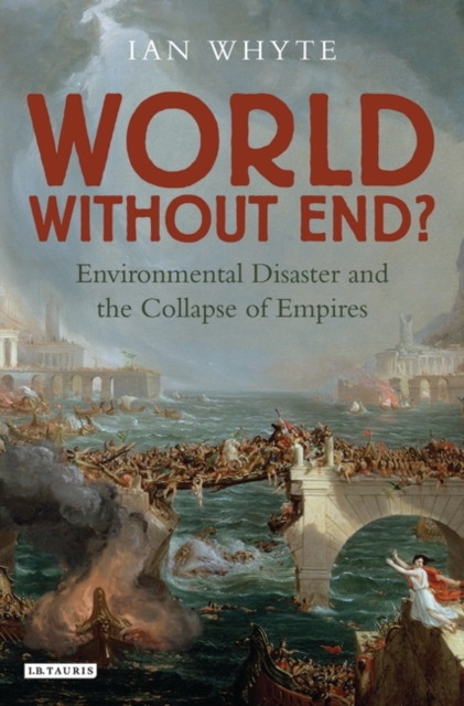 World Without End? : Environmental Disaster and the Collapse of Empires, Hardback Book