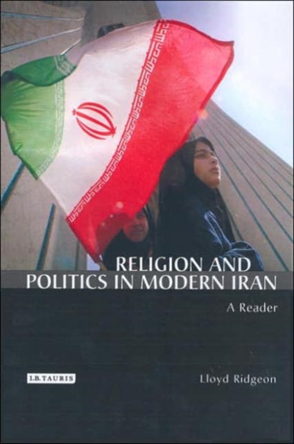Religion and Politics in Modern Iran : A Reader, Hardback Book