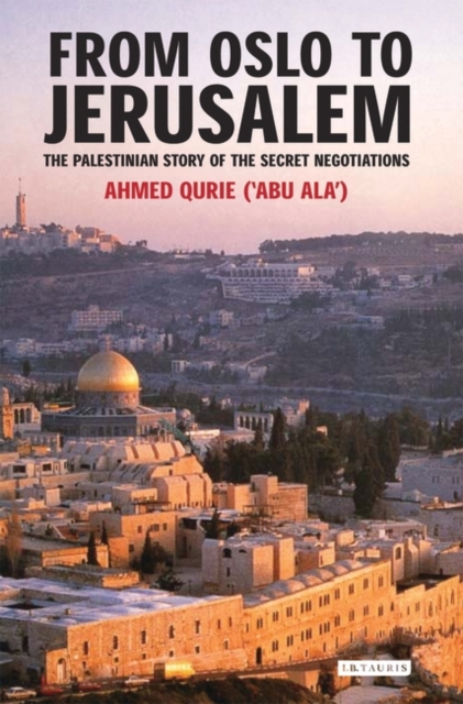 From Oslo to Jerusalem : The Palestinian Story of the Secret Negotiations, Hardback Book