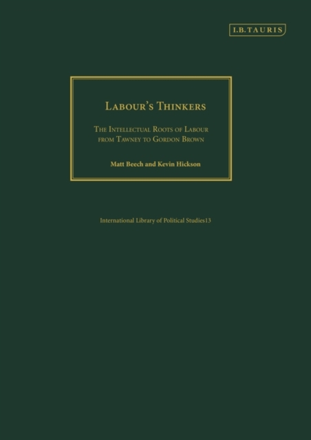 Labour's Thinkers : The Intellectual Roots of Labour from Tawney to Gordon Brown, Hardback Book