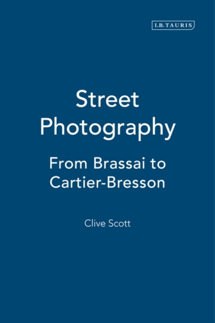 Street Photography : From Brassai to Cartier-Bresson, Paperback / softback Book