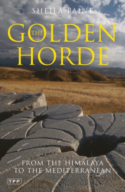 The Golden Horde : From the Himalaya to the Mediterranean, Paperback / softback Book