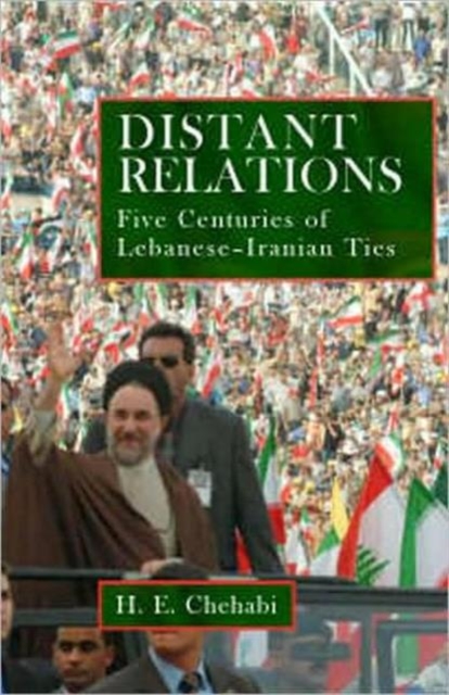 Distant Relations : Iran and Lebanon in the Last 500 Years, Paperback / softback Book
