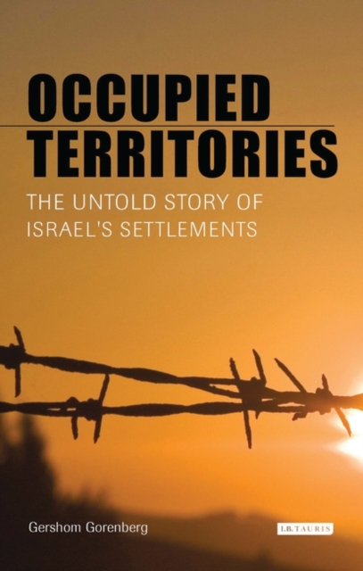 Occupied Territories : The Untold Story of Israel's Settlements, Paperback / softback Book