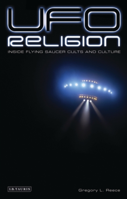 UFO Religion : Inside Flying Saucer Cults and Culture, Paperback / softback Book