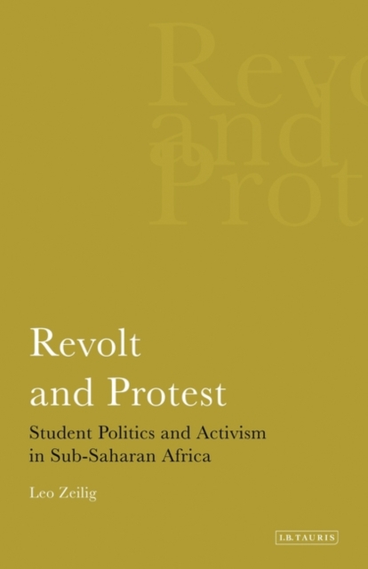Revolt and Protest : Student Politics and Activism in Sub-saharan Africa, Hardback Book