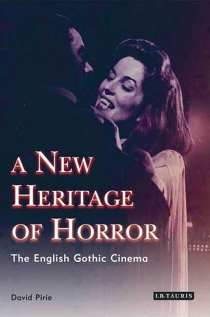 A New Heritage of Horror : The English Gothic Cinema, Paperback / softback Book