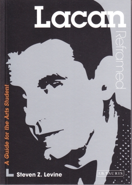 Lacan Reframed : Interpreting Key Thinkers for the Arts, Paperback / softback Book