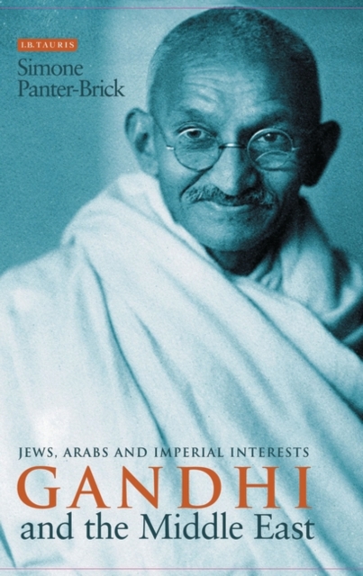 Gandhi and the Middle East : Jews, Arabs and Imperial Interests, Hardback Book
