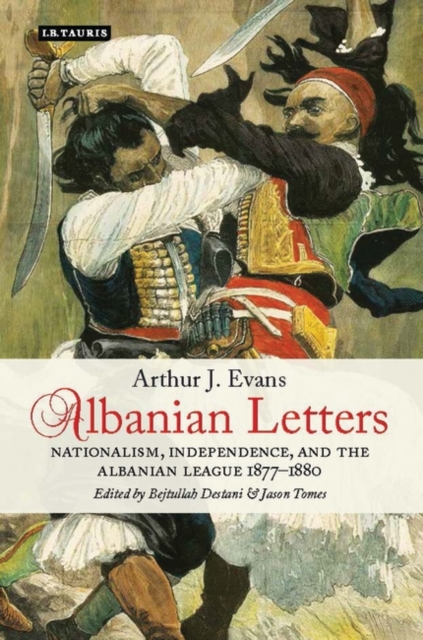 Albanian Letters : Nationalism, Independence and the Albanian League, Hardback Book