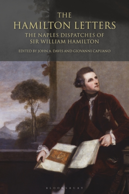 The Hamilton Letters : The Naples Dispatches of Sir William Hamilton, Hardback Book
