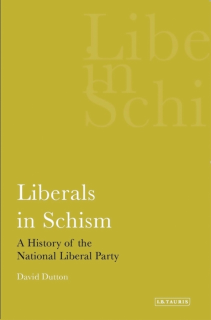 Liberals in Schism : A History of the National Liberal Party, Hardback Book