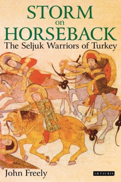 Storm on Horseback : The Seljuk Warriors of Turkey, Hardback Book