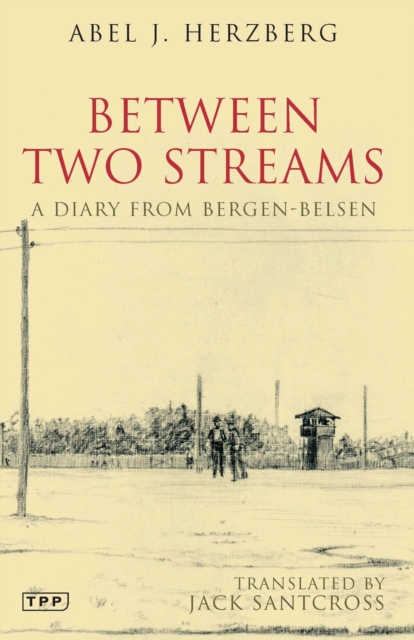 Between Two Streams : A Diary from Bergen-Belsen, Paperback / softback Book