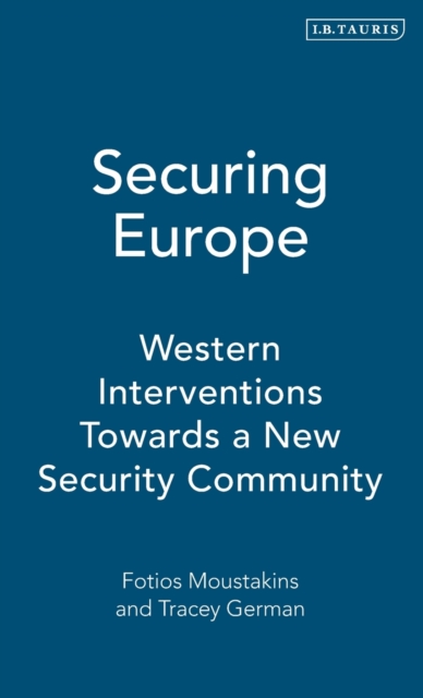 Securing Europe : Western Interventions Towards a New Security Community, Hardback Book