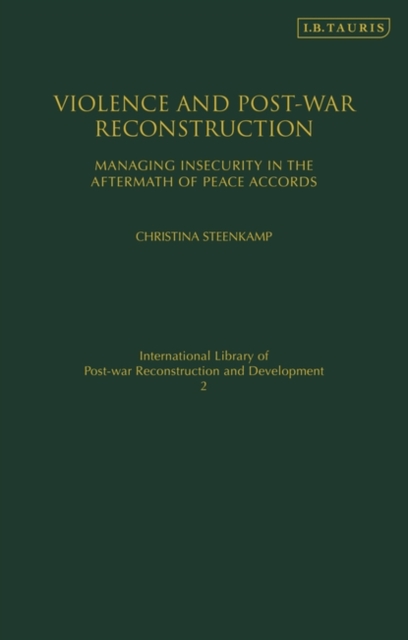 Violence and Post-war Reconstruction : Managing Insecurity in the Aftermath of Peace Accords, Hardback Book