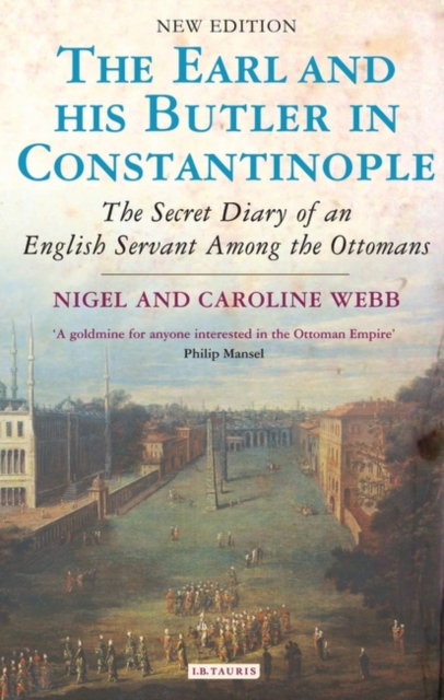 Earl and His Butler in Constantinople : The Secret Diary of an English Servant Among the Ottomans, Paperback / softback Book