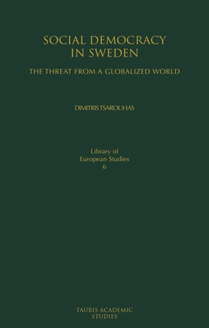 Social Democracy in Sweden : The Threat from a Globalized World, Hardback Book