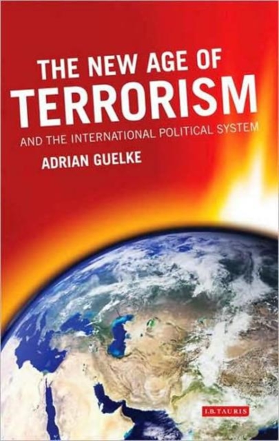 The New Age of Terrorism and the International Political System, Paperback / softback Book
