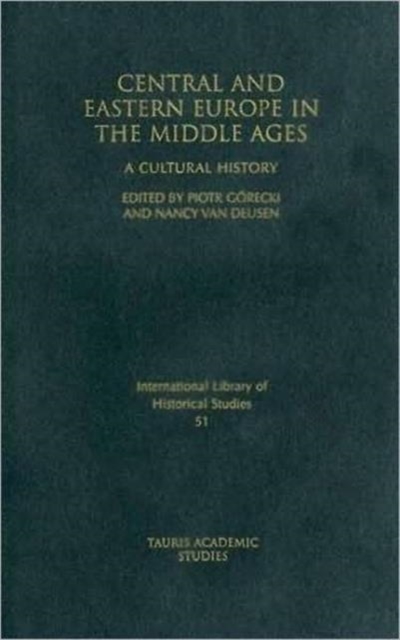 Central and Eastern Europe in the Middle Ages : A Cultural History, Hardback Book